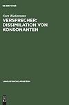 Versprecher: Dissimilation von Konsonanten: Sprachproduktion unter spatio-temporalem Aspekt (Linguistische Arbeiten, 404) (German Edition)