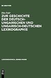 Zur Geschichte der deutsch-ungarischen und ungarisch-deutschen Lexikographie: Von der Jahrhundertwende bis zum Ende des Zweiten Weltkrieges (Lexicographica. Series Maior, 60) (German Edition)