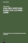 Von der Werther-Krise zur Lucinde-Liebe : Studien zur Liebessemantik in der deutschen Erzählliteratur 1770-1800