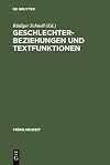 Geschlechterbeziehungen und Textfunktionen Studien zu Eheschriften der Frühen Neuzeit