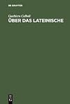 Über das Lateinische vom Indogermanischen zu den romanischen Sprachen