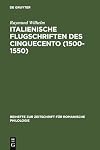 Italienische Flugschriften des Cinquecento (1500-1550) Gattungsgeschichte und Sprachgeschichte