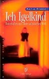 Ich Igelkind. Botschaften aus einer autistischen Welt