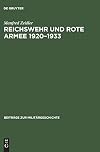 Reichswehr Und Rote Armee 1920-1933: Wege Und Stationen Einer Ungew&ouml;hnlichen Zusammenarbeit (Beitr&auml;ge Zur Milit&auml;rgeschichte) (German Edition)