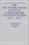 Die Deutsche Frage und das Europäische Staatensystem 1815-1871