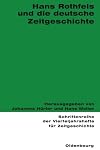 Hans Rothfels und die deutsche Zeitgeschichte (Schriftenreihe der Vierteljahrshefte für Zeitgeschichte, 90) (German Edition)