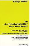 Im Luftschutzkeller des Reiches : evakuierte in bayern 1939-1953: Politik, soziale Lage, Erfahrungen