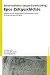 Epos Zeitgeschichte : Romane des 20. Jahrhunderts in zeithistorischer Sicht : 10 Essays für den 100. Band