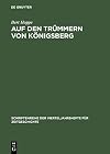 Auf den Trümmern von Königsberg : Kaliningrad 1946-1970