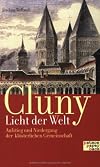 Cluny - ' Licht der Welt'. Aufstieg und Niedergang der klösterlichen Gemeinschaft