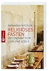 Religiöses Fasten: Gesundheit für Leib und Seele