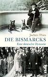Die Bismarcks: Eine deutsche Dynastie
