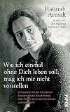 Wie ich einmal ohne Dich leben soll, mag ich mir nicht vorstellen
