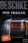 Der Trailer (Donkerbloem 1): Thriller | Dunkel, spannend und meisterhaft konstruiert – der packende Auftakt der neuen Thriller-Trilogie von SPIEGEL-Bestsellerautor Linus Geschke