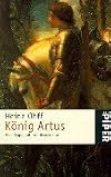 König Artus. Eine Sage und ihre Geschichte.