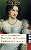 Die &ouml;sterreichischen Kaiserinnen 1804-1918