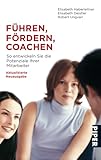 Führen Fördern Coachen. So entwickeln Sie die Potentiale Ihrer Mitarbeiter