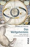 Das Weltgeheimnis: Kepler, Galilei und die Vermessung des Himmels