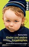Kinder und andere Katastrophen: Vierzehn Mütter und ein Vater erzählen