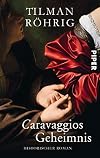 Caravaggios Geheimnis: Historischer Roman
