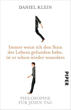 „Immer wenn ich den Sinn des Lebens gefunden habe, ist er schon wieder woanders“ von Daniel Klein