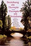 Beziehung als Therapie. Therapie als Beziehung. Michael Balints Beitrag zur heilenden Begegnung