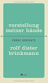 Vorstellung meiner Hände: Frühe Gedichte