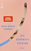 Die schönste Version: Roman | Nominiert für den Deutschen Buchpreis 2024