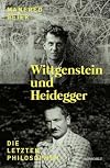 Wittgenstein und Heidegger: Die letzten Philosophen