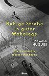 Ruhige Straße in guter Wohnlage: Die Geschichte meiner Nachbarn