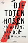 Die Toten Hosen: Am Anfang war der Lärm