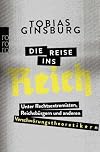 Die Reise ins Reich: Unter Rechtsextremisten, Reichsbürgern und anderen Verschwörungstheoretikern