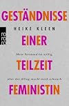 Geständnisse einer Teilzeitfeministin: Mein Verstand ist willig, aber der Alltag macht mich schwach