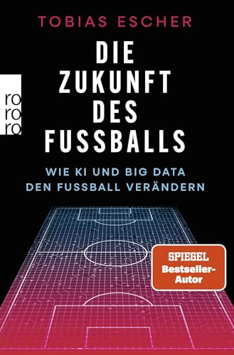 Cover: <> Zukunft des Fußballs wie KI und Big Data den Fußball verändern