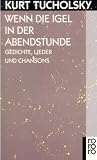Wenn die Igel in der Abendstunde : Gedichte, Lieder und Chansons