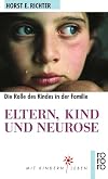 Eltern, Kind und Neurose: Psychoanalyse der kindlichen Rolle