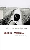 Berlin-Moskau: eine Reise zu Fuß
