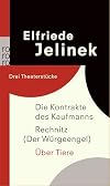 Die Kontrakte des Kaufmanns. Rechnitz (Der Würgeengel). Über Tiere: Drei Theaterstücke