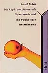 Die Logik der Unvernunft. Spieltheorie und die Psychologie des Handelns.