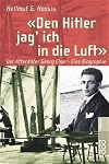 Den Hitler jag' ich in die Luft. Der Attentäter Georg Elser. Eine Biographie.