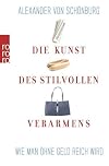 Die Kunst des stilvollen Verarmens: Wie man ohne Geld reich wird