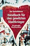 Handbuch für den gewitzten Stadtkrieger: Ein spiritiueller Überlebensführer