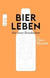 Bier leben: Die neue Braukultur
