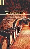 Weinleichen. Von mörderischen Winzern und tödlichen Kellermeistern.