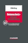 Datenschutz-Grundverordnung: Das neue Datenschutzrecht in der betrieblichen Praxis