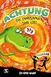 Achtung die Dinosaurier sind los!