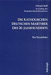Die katholischen deutschen Martyrer des 20. Jahrhunderts: Ein Verzeichnis (German Edition)