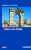 Horn von Afrika. Wegweiser zur Geschichte