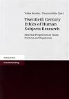 Twentieth Century Ethics of Human Subjects Research: Historical Perspectives on Values, Practices, and Regulations
