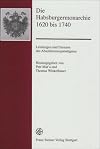 Die Habsburgermonarchie, 1620 bis 1740 : Leistungen und Grenzen des Absolutismusparadigmas